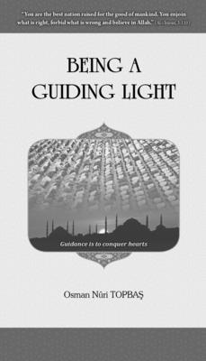 Being a guiding Light - Topba , Osman Nuri, and Reads, Ummah (Prepared for publication by)