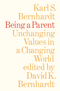 Being a Parent: Unchanging Values in a Changing World