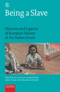 Being a Slave: Histories and Legacies of European Slavery in the Indian Ocean