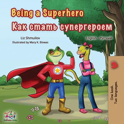 Being a Superhero: English Russian Bilingual Book - Shmuilov, Liz, and Books, Kidkiddos