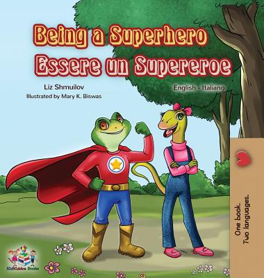 Being a Superhero Essere un Supereroe: English Italian Bilingual Book - Shmuilov, Liz, and Books, Kidkiddos