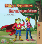 Being a Superhero Ser un superh?roe: English Spanish Bilingual Book