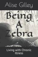 Being a Zebra: Living with Chronic Illness