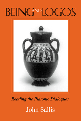 Being and Logos: Reading the Platonic Dialogues - Sallis, John
