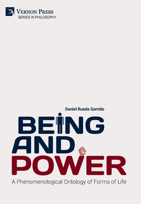 Being and Power. A Phenomenological Ontology of Forms of Life - Rueda Garrido, Daniel