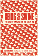 Being and Swine: The End of Nature (as We Knew It)