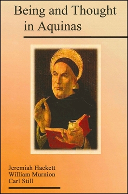 Being and Thought in Aquinas - Hackett, Jeremiah (Editor), and Murnion, William (Editor), and Still, Carl (Editor)