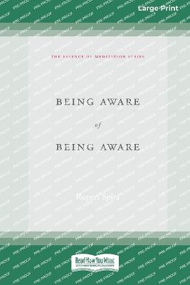 Being Aware of Being Aware (Large Print 16 Pt Edition) - Spira, Rupert