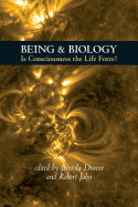 Being & Biology: Is Consciousness the Life Force?