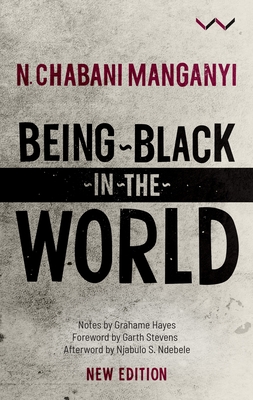 Being Black in the World - Manganyi, N Chabani