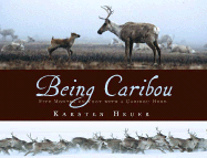 Being Caribou: Five Months on Foot with a Caribou Herd - Heuer, Karsten