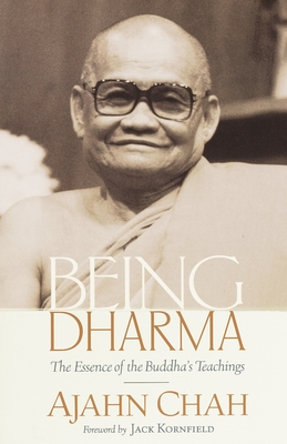 Being Dharma: The Essence of the Buddha's Teachings - Chah, Ajahn, and Breiter, Paul (Translated by), and Kornfield, Jack (Foreword by)