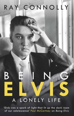Being Elvis: The perfect companion to Baz Luhrmann's major biopic - Connolly, Ray