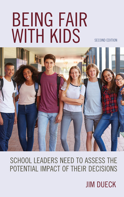 Being Fair with Kids: School Leaders Need to Assess the Potential Impact of Their Decisions - Dueck, Jim