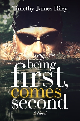 Being First, Comes Second - Riley, Timothy James