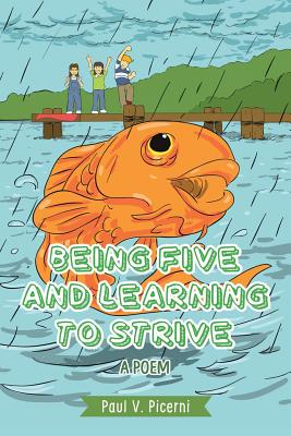 Being Five and Learning to Strive - Picerni, Paul V