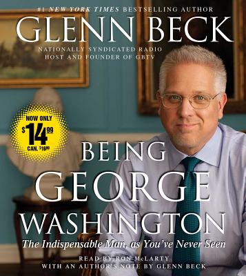 Being George Washington - Beck, Glenn, and McLarty, Ron (Read by)