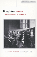 Being Given: Toward a Phenomenology of Givenness