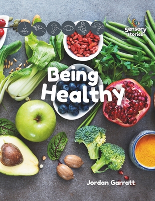 Being Healthy: A Sensory Story - Garratt, Jordan
