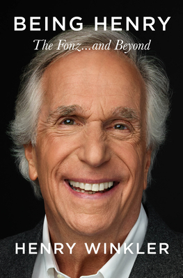 Being Henry: The Fonz . . . and Beyond - Winkler, Henry