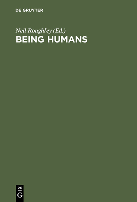 Being Humans - Roughley, Neil (Editor)