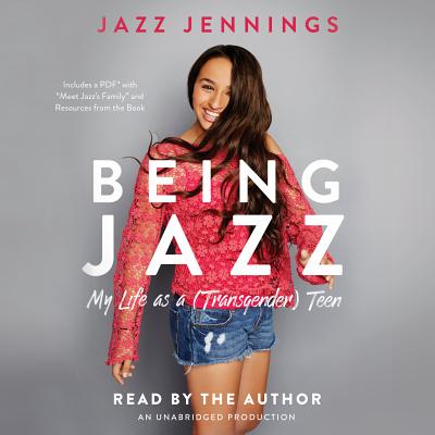 Being Jazz: My Life as a (Transgender) Teen - Jennings, Jazz (Read by)