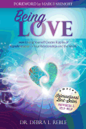 Being Love: How Loving Yourself Creates Ripples of Transformation in Your Relationships and the World