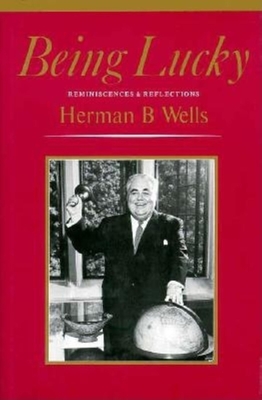 Being Lucky: Reminiscences and Reflections - Wells, Herman B