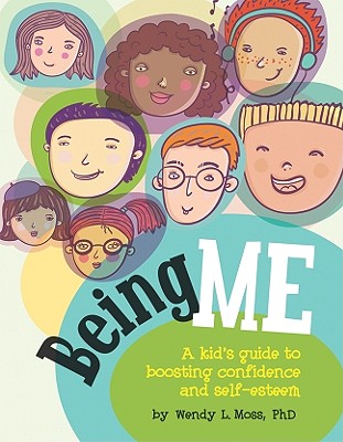 Being Me: A Kid's Guide to Boosting Confidence and Self-Esteem - Moss, Wendy L
