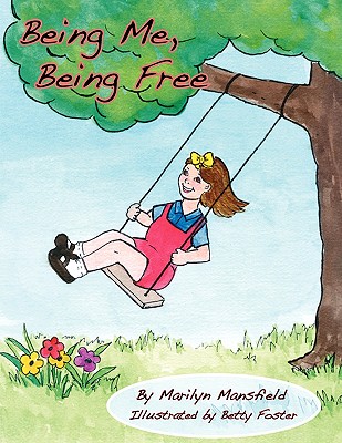 Being Me, Being Free - Mansfield, Marilyn, and Foster, Betty (Illustrator)