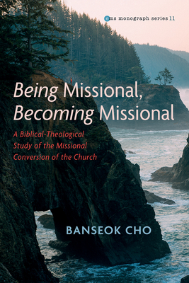 Being Missional, Becoming Missional - Cho, Banseok, and Pachuau, Lalsangkima (Foreword by)