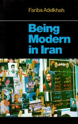 Being Modern in Iran - Adelkhah, Fariba, Professor, and Derrick, Jonathan, Professor (Translated by)
