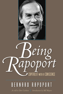 Being Rapoport: Capitalist with a Conscience - Rapoport, Bernard, and Carleton, Don, and Moyers, Bill (Introduction by)