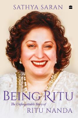 Being Ritu: The Unforgettable Story of Ritu Nanda - Saran, Sathya