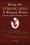 Being the Strong Man a Women Wants: Timeless wisdom on being a man