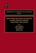 Being There Even When You Are Not: Leading Through Strategy, Structures, and Systems