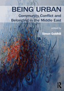 Being Urban: Community, Conflict and Belonging in the Middle East