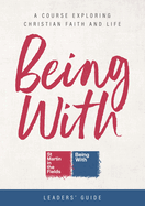 Being With Leaders' Guide: A Course Exploring Christian Faith and Life