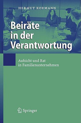 Beirate In der Verantwortung: Aufsicht Und Rat In Familienunternehmen - Kormann, Hermut