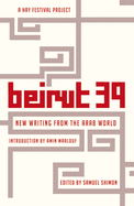 Beirut 39: New Writing from the Arab World