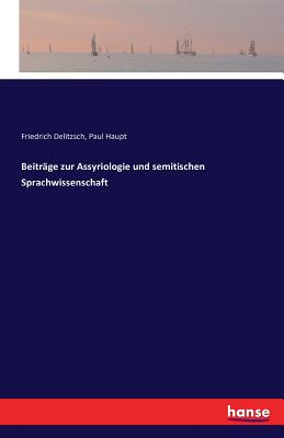 Beitrge zur Assyriologie und semitischen Sprachwissenschaft - Delitzsch, Friedrich, and Haupt, Paul