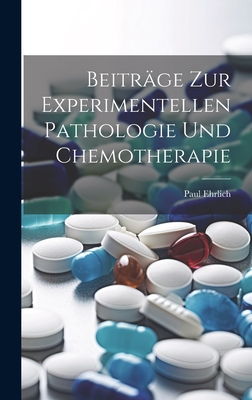 Beitrge Zur Experimentellen Pathologie Und Chemotherapie - Ehrlich, Paul