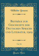 Beitrge zur Geschichte der Deutschen Sprache und Literatur, 1909, Vol. 34 (Classic Reprint)