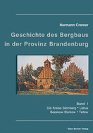 Beitrge zur Geschichte des Bergbaus in der Provinz Brandenburg, Band I: Die Kreise Sternberg, Lebus, Beeskow-Storkow und Teltow