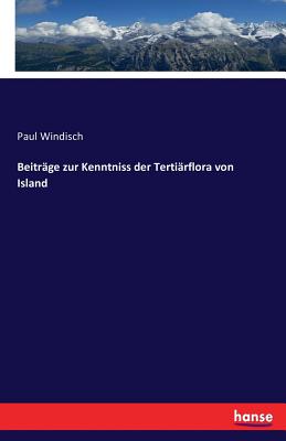 Beitrge zur Kenntniss der Tertirflora von Island - Windisch, Paul