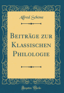 Beitrge zur Klassischen Philologie (Classic Reprint)