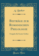 Beitrge zur Romanischen Philologie: Festgabe fr Gustav Grber (Classic Reprint)