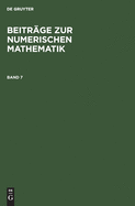 Beitr?ge Zur Numerischen Mathematik. Band 7