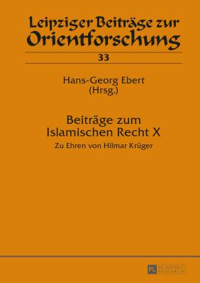 Beitraege zum Islamischen Recht X: Zu Ehren von Hilmar Krueger - Ebert, Hans-Georg (Editor)