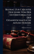Beitrag Zur Casuistik Der Lehre Von Der Exterritorialitt Der Gesandtschaftlichen Functionre
